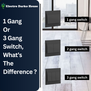 1 Gang or 3 Gang Switch, What’s the Difference?