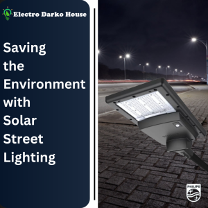 Saving the Environment with Solar Street Lighting.